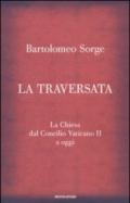 La traversata. La chiesa dal Concilio Vaticano II a oggi