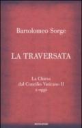 La traversata. La chiesa dal Concilio Vaticano II a oggi