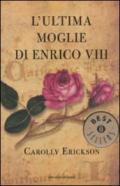 L'ultima moglie di Enrico VIII