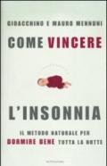 Come vincere l'insonnia. Il metodo naturale per dormire bene tutta la notte