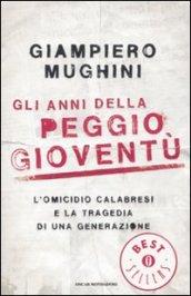 Gli anni della peggio gioventù. L'omicidio Calabresi e la tragedia di una generazione