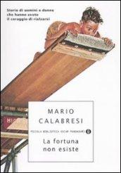 La fortuna non esiste. Storie di uomini e donne che hanno avuto il coraggio di rialzarsi [Lingua inglese]