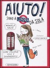 Aiuto! Sono a Londra da sola. Ediz. illustrata