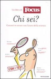 Chi sei? Conosci te stesso con l'aiuto della scienza. Un libro Di Focus