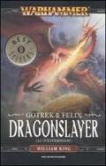 Dragonslayer (Lo sventradraghi). Gotrek & Felix. Warhammer: 4