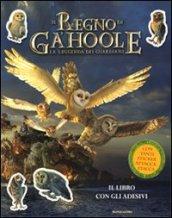 La leggenda dei guardiani. Il regno di Ga'Hoole. Con adesivi. Ediz. illustrata