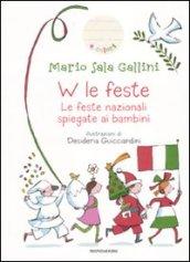 W le feste. Le feste nazionali spiegate ai bambini. Ediz. illustrata