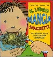 Il libro mangia spaghetti. Libro pop-up