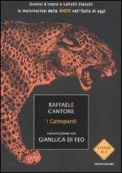 I gattopardi: Uomini d'onore e colletti bianchi: la metamorfosi delle MAFIE nell'Italia di oggi (Strade blu. Non Fiction)