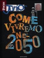 Focus junior. Come vivremo nel 2050