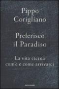 Preferisco il paradiso. La vita eterna: com'è e come arrivarci