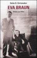 Eva Braun. Vivere con Hitler