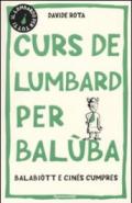 Curs de lumbard per balùba, balabiòtt e cinés cumpres