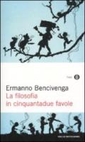 La filosofia in cinquantadue favole (Oscar saggi Vol. 882)