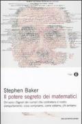 Il potere segreto dei matematici. Chi sono i signori dei numeri che controllano il nostro comportamento: cosa compriamo, come votiamo, chi amiamo