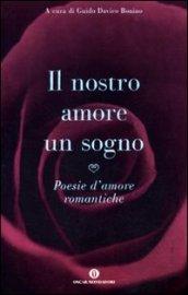 Il nostro amore è un sogno. Poesie d'amore romantiche