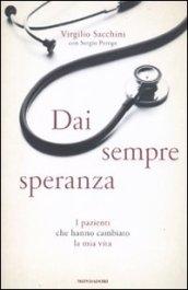 Dai sempre speranza. I pazienti che hanno cambiato la mia vita