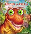 Corri, dinosauro! Occhi a palla. Ediz. illustrata