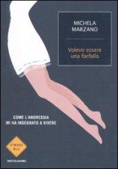 Volevo essere una farfalla: Come l'anoressia mi ha insegnato a vivere (Strade blu)