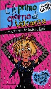 È il primo giorno di vacanza ...ma vorrei che fosse l'ultimo! Amy Green, regina dei disastri