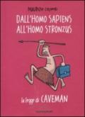 Dall'homo sapiens all'homo stronzus. La legge di Caveman