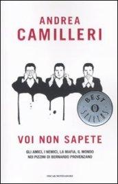 Voi non sapete. Gli amici, i nemici, la mafia, il mondo nei pizzini di Bernardo Provenzano