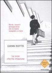 Le cose che ho imparato. Storie, incontri ed esperienze che mi hanno insegnato a vivere