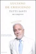 Tutti Santi me compreso (I libri di Luciano De Crescenzo)