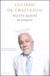 Tutti Santi me compreso (I libri di Luciano De Crescenzo)