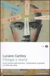 Filologia e libertà. La più eversiva delle discipline, l'indipendenza di pensiero e il diritto alla verità