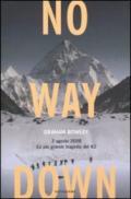 No way down. 2 Agosto 2008: la più grande tragedia del K2