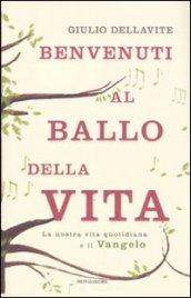 Benvenuti al ballo della vita: La nostra vita quotidiana e il Vangelo (Ingrandimenti)