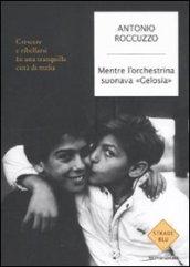 Mentre l'orchestrina suonava «Gelosia». Crescere e ribellarsi in una tranquilla città di mafia