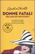 Donne fatali. Tre omicidi per Poirot: Se morisse mio marito-La parola alla difesa-Il ritratto di Elsa Greer