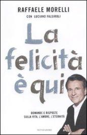 La felicità è qui: Domande e risposte sulla vita, l'amore, l'eternità (Ingrandimenti)