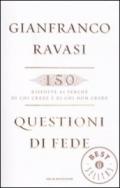 Questioni di fede: 150 risposte ai perchè di chi crede e di chi non crede (Oscar bestsellers Vol. 2167)