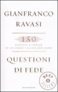 Questioni di fede: 150 risposte ai perchè di chi crede e di chi non crede (Oscar bestsellers Vol. 2167)