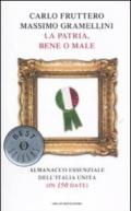 La patria, bene o male. Almanacco essenziale dell'Italia unita (in 150 date)