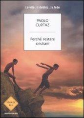 Perché restare cristiani (Strade blu. Non Fiction)