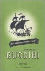 L- DIZIONARIO DELLE COSE PERDUTE - GUCCINI - MONDADORI-- 1a ED.- 2012- B- ZCS251