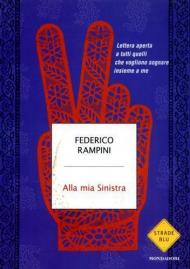 Alla mia sinistra. Lettera aperta a tutti quelli che vogliono sognare insieme a me