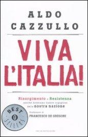 Viva l'Italia! Risorgimento e Resistenza: perché dobbiamo essere orgogliosi della nostra nazione