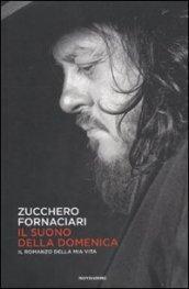 Il suono della domenica. Il romanzo della mia vita
