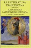 La letteratura francescana. Testo latino a fronte. 3.Bonaventura: la perfezione cristiana