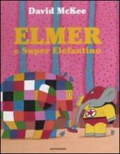 Elmer e Super Elefantino. Ediz. illustrata