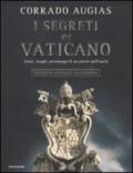 I segreti del Vaticano. Storie, luoghi, personaggi di un potere millenario. Edizione illustrata