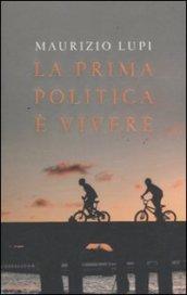 La prima politica è vivere