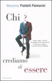 Chi crediamo di essere: Come i sogni, i ricordi e le moderne teorie della mente ci aiutano a scoprire la nostra natura profonda (Saggi)