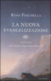 La nuova evangelizzazione. Una sfida per uscire dall'indifferenza