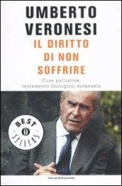 Il diritto di non soffrire. Cure palliative, testamento biologico, eutanasia